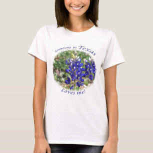 Bluebonnet "Someone in Texas Loves Me" T-shirt