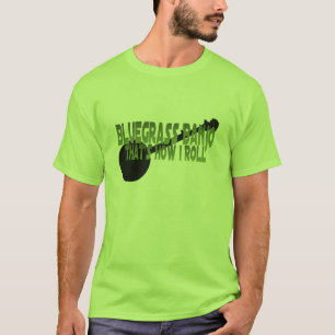 Bluegrass Banjo. That's How I Roll T-Shirt