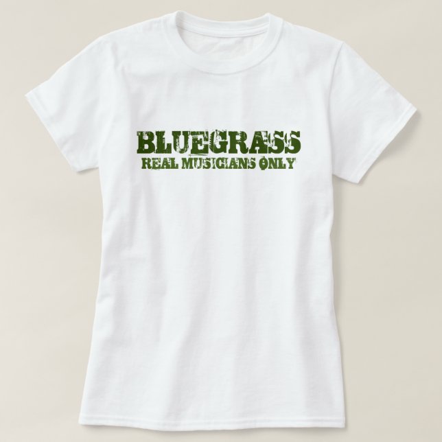 Bluegrass Music Real Musicians Only Rough Text T-Shirt (Design Front)