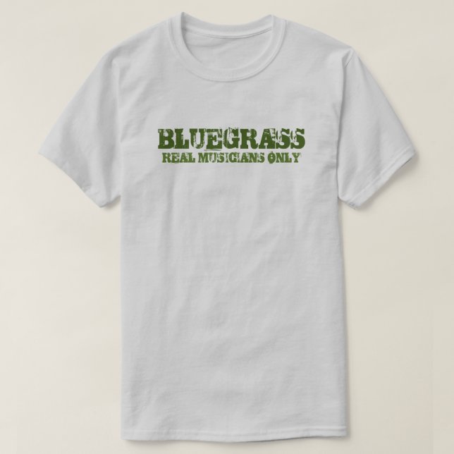 Bluegrass Music Real Musicians Only Rough Text T-Shirt (Design Front)