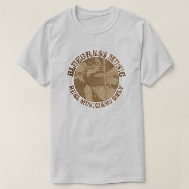 Bluegrass Music Real Musicians Only Wood Players T-Shirt (Design Front)