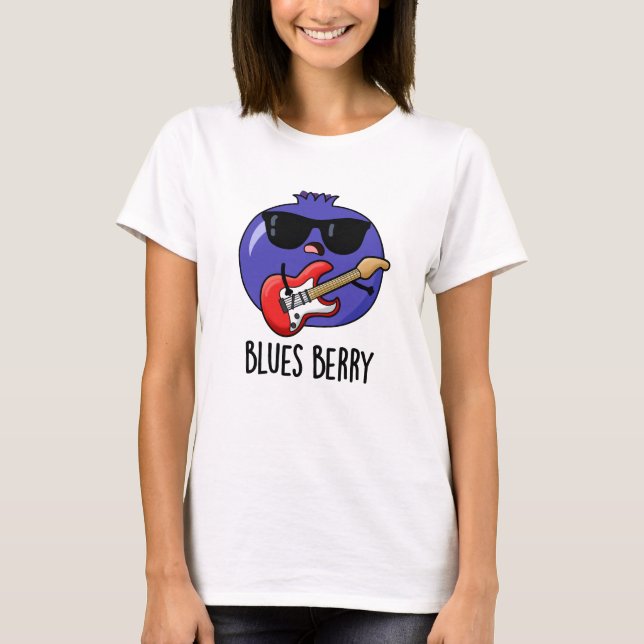 Blues Berry Funny Fruit Pun  T-Shirt (Front)