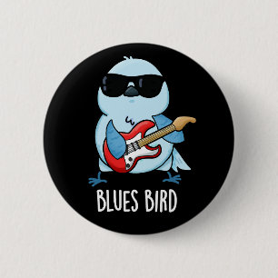 Blues Bird Funny Bluebird Pun Dark BG 6 Cm Round Badge