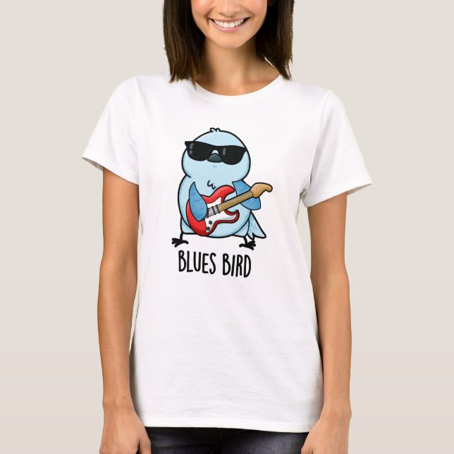 Blues Bird Funny Bluebird Pun  T-Shirt (Front)