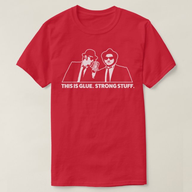 Blues Brothers Glue Strong Stuff T-Shirt (Design Front)