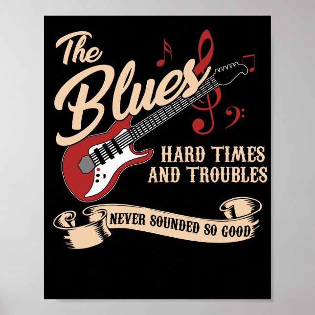 Blues Music Hard Times and Troubles Never Sounded Poster (Front)