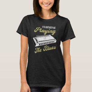 Blues Musician Iu2019d Rather Be Playing The Blues T-Shirt