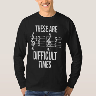Blues Musician These Are Difficult Times Music Not T-Shirt