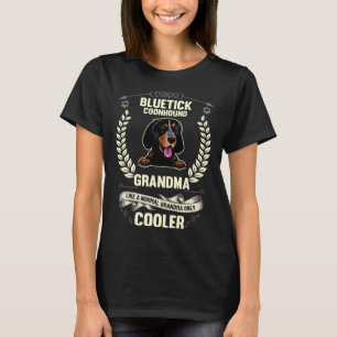 Bluetick Coonhound Grandma Like A Normal Grandma O T-Shirt