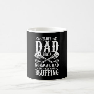 Bluff Dad Like A Normal Dad Only Way More Bluffing Coffee Mug