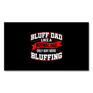 Bluff Dad Like A Normal Dad Only Way More Bluffing Magnetic Business Card