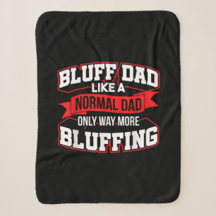 Bluff Dad Like A Normal Dad Only Way More Bluffing Sherpa Blanket
