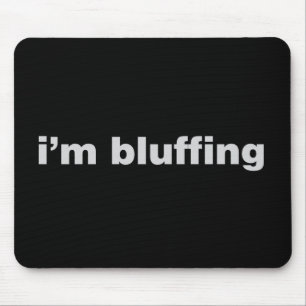 Bluffing Mouse Pad