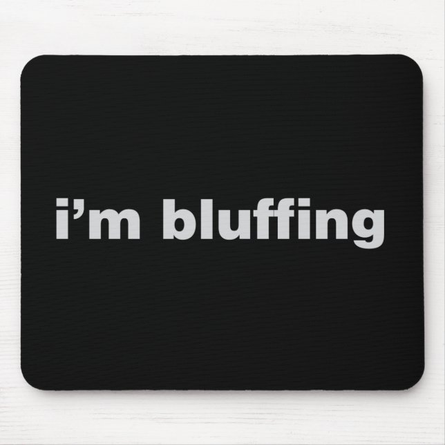 Bluffing Mouse Pad (Front)