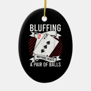 Bluffing Nothing Beats A Pair Of Balls Funny Poker Ceramic Tree Decoration