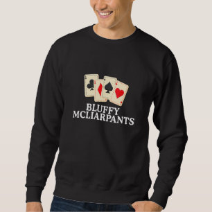 Bluffy Mcliarpants  Poker Cards Design Sweatshirt