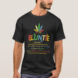 Bluntie Noun Like A Regular Anty But Hella Chill T-Shirt