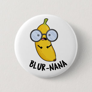 Blur-nana Funny Banana Pun  6 Cm Round Badge