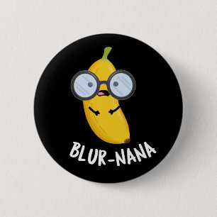 Blur-nana Funny Banana Pun Dark BG 6 Cm Round Badge