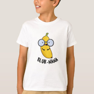 Blur-nana Funny Banana Puns  T-Shirt