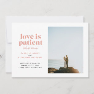 Blush Love is Patient But We Are Not Elopement Announcement
