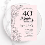 Blush Pink Floral 40th Birthday Party Invitation<br><div class="desc">Blush Pink Floral 40th Birthday Party Invitation. Minimalist modern design featuring botanical outline drawings accents and typography script font. Simple trendy invite card perfect for a stylish female bday celebration. Can be customised to any age. Printed Zazzle invitations or instant download digital printable template.</div>
