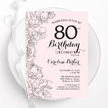 Blush Pink Floral 80th Birthday Party Invitation<br><div class="desc">Blush Pink Floral 80th Birthday Party Invitation. Modern design featuring botanical outline drawings accents and typography script font. Simple trendy invite card perfect for a stylish female bday celebration. Can be customised to any age. Printed Zazzle invitations or instant download digital printable template.</div>