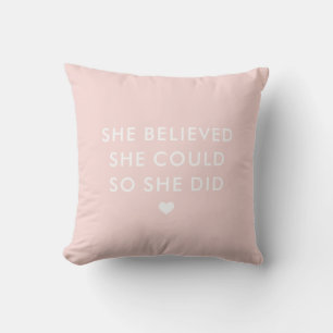 Blush Pink She Believed She Could So She Did Cushion