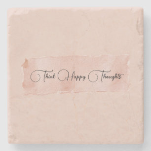 Blush Pink Think Happy Thoughts Stone Coaster