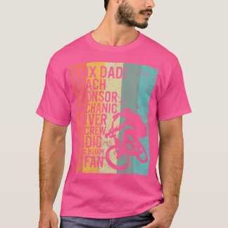 Bmx Dad Coach Medic Riding Buddy 1 Fan Fathers Day T-Shirt