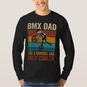 BMX Dad Like A Normal Dad Only Cooler Father s Day T-Shirt