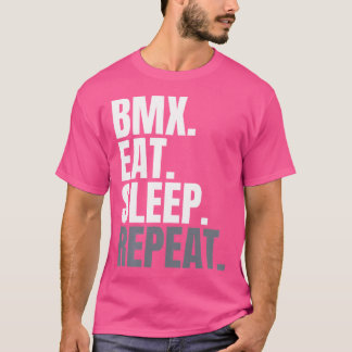 Bmx Eat Sleep Repea For Men Bmxing Bmx Bike Bmx T-Shirt