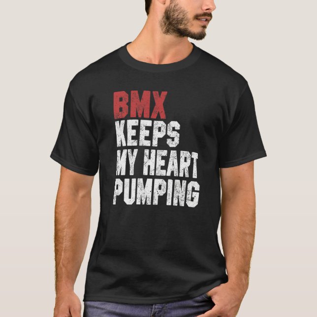 BMX For Men Women BMX Keeps My Heart Pumping T-Shirt (Front)