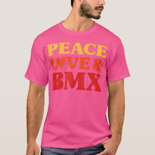 Bmx I Love Bmx T-Shirt