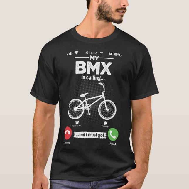 BMX Is Calling I Must Go Freestyle Bicycle Hobby B T-Shirt (Front)