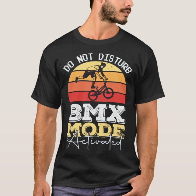 BMX Mode Not Disturb BMX Stunts Bicycle Motocross T-Shirt (Front)