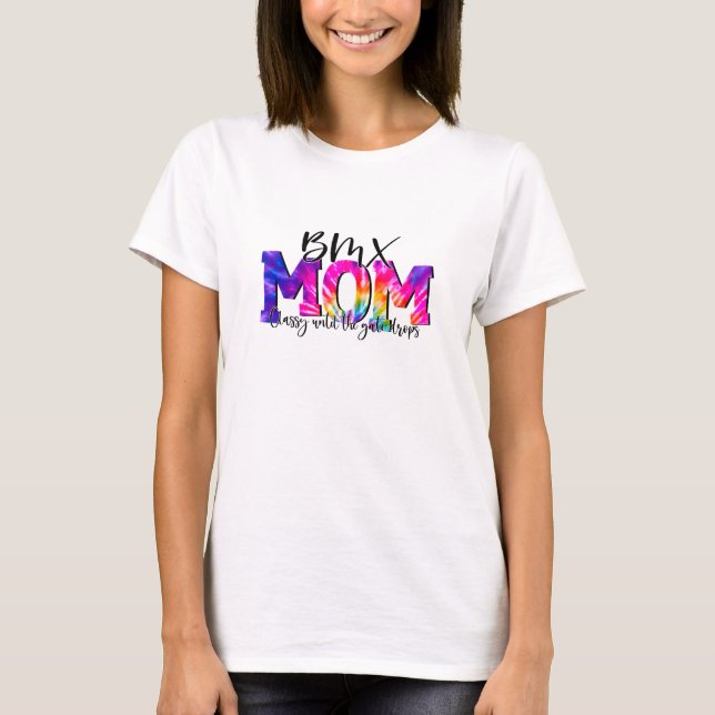 BMX Mum Classy Till The Gate Drops Funny Bike      T-Shirt (Front)