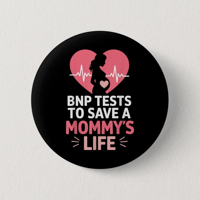Bnp Testing To Save A Mommys Life Heart  6 Cm Round Badge (Front)