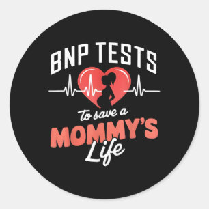 Bnp Testing To Save A Mothers Life  Classic Round Sticker