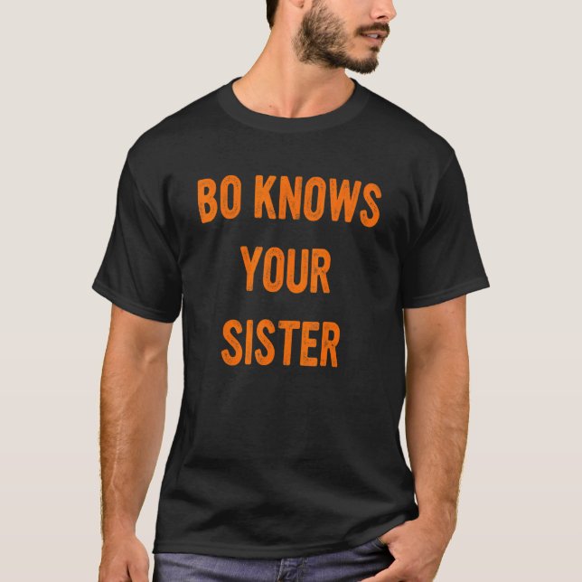 Bo Knows Your Sister Halloween T-Shirt (Front)