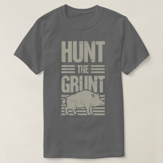 Boar Hunting Wild Hog Hunter Grunt Funny T-Shirt (Design Front)