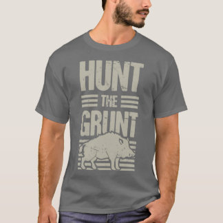 Boar Hunting Wild Hog Hunter Grunt Funny T-Shirt