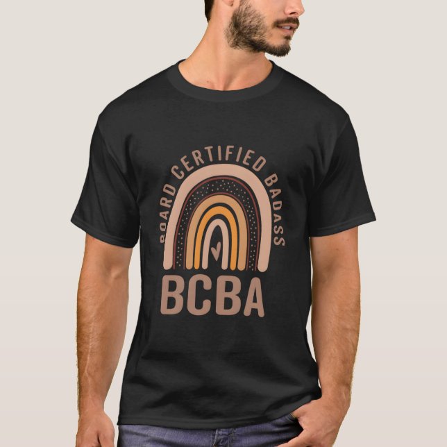 Board Certified Badass Rainbow Bcba T-Shirt (Front)