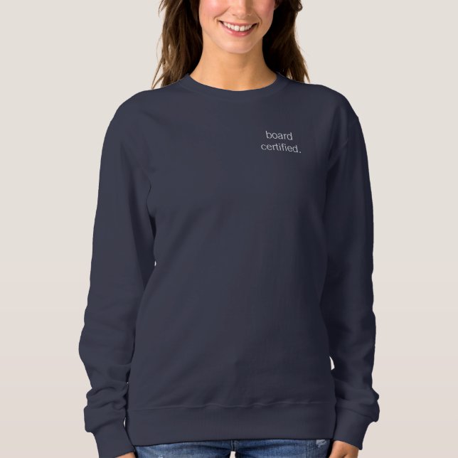 board certified medical profession sweatshirt (Front)