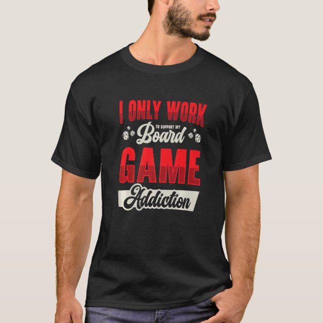 Board Game Addiction Tabletop  Board Game Player T-Shirt (Front)