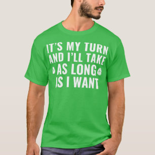 Board Game Its my Turn Funny Game Night Enthusiast T-Shirt