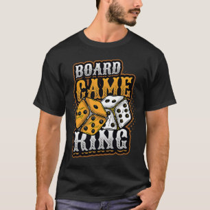 Board Game King Dice Tabletop Board Game Player T-Shirt