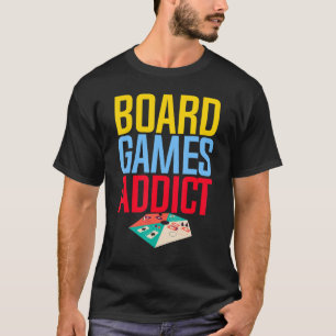 Board Games Addict Funny Board Games For Tabletop  T-Shirt