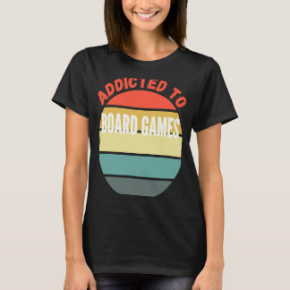 Board Games  Addicted to Board Games T-Shirt