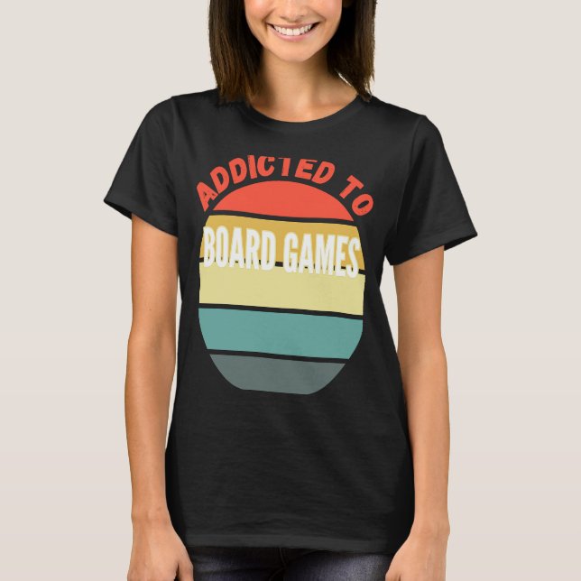 Board Games  Addicted to Board Games T-Shirt (Front)